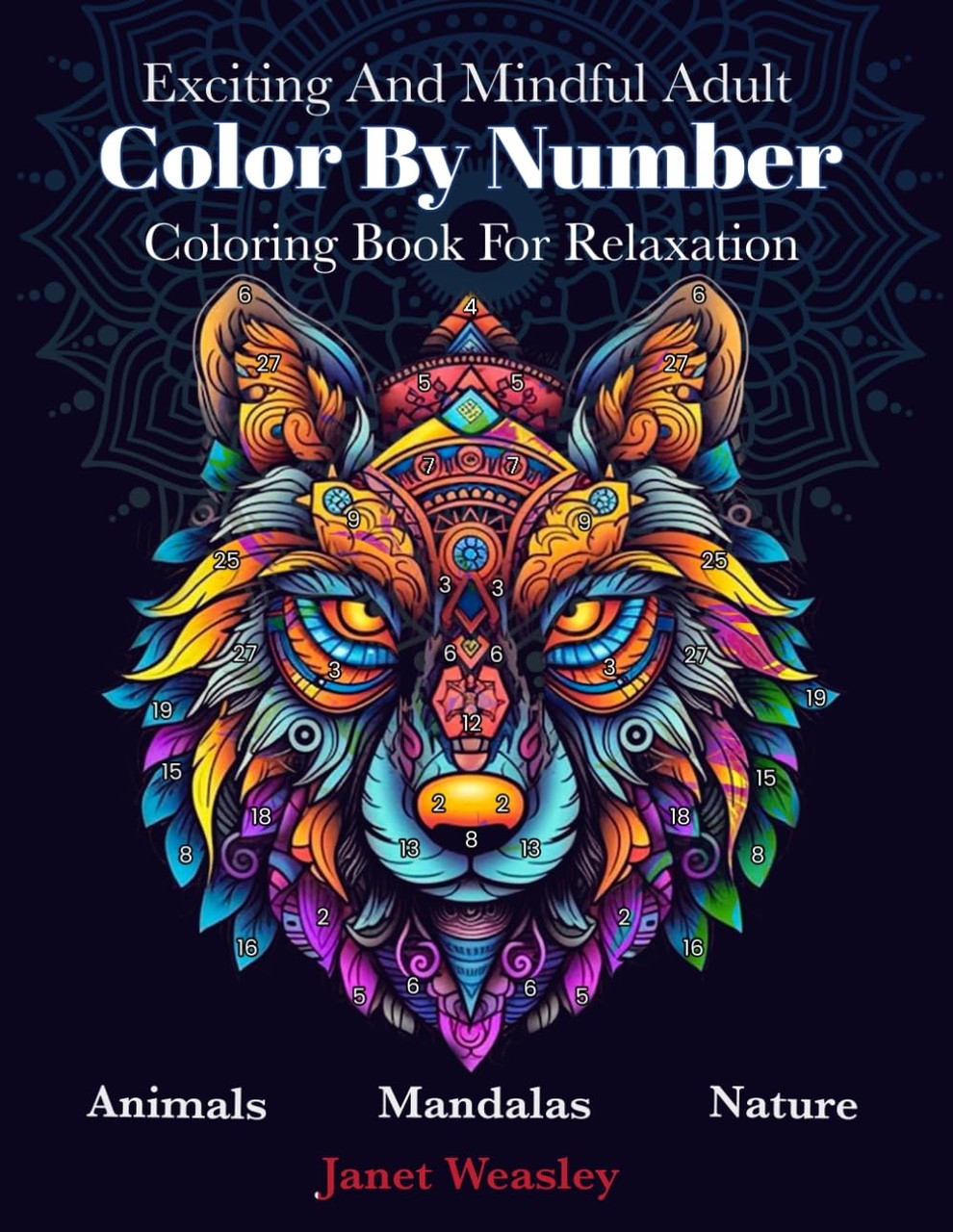 Exciting And Mindful Adult Color By Number Coloring Book For Relaxation By Janet Weasley American Book Warehouse